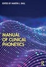 Martin Ball, Martin Ball, Martin J Ball - Manual of Clinical Phonetics