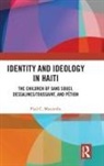 Paul C Mocombe, Paul C. Mocombe, Mocombe Paul C. - Identity and Ideology in Haiti