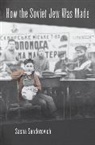 Sasha Senderovich, Senderovich Sasha - How the Soviet Jew Was Made