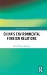 Heidi Wang-Kaeding - China''s Environmental Foreign Relations