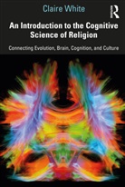 Claire White - Introduction to the Cognitive Science of Religion