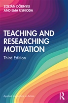 Zoltan Dornyei, Zoltan Ushioda Dornyei, Zoltán Dörnyei, Christine Muir, Ema Ushioda, Ushioda Ema - Teaching and Researching Motivation