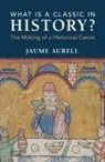 Jaume Aurell, Jaume (University of Navarra) Aurell, Aurell Jaume - What Is a Classic in History?