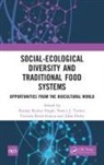 Ranjay Kumar Turner Singh, Jules Pretty, Victoria Reyes-Garcia, Ranjay Kumar Singh, Nancy J Turner, Nancy J. Turner - Social-Ecological Diversity and Traditional Food Systems