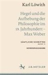 Karl Löwith - Karl Löwith: Hegel und die Aufhebung der Philosophie im 19. Jahrhundert - Max Weber