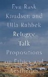 Ulla Rahbek, Ulla (Copenhagen University Rahbek, Rahbek Ulla, Eva Rask Knudsen, Eva (Copenhagen University Rask Knudsen - Refugee Talk