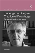 Neil Mercer - Language and the Joint Creation of Knowledge