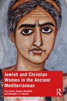 Sara Parks, Sara Sheinfeld Parks, Shayna Sheinfeld, Meredith J C Warren, Meredith J. C. Warren - Jewish and Christian Women in the Ancient Mediterranean