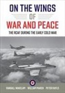 Randall March Wakelam, William March, Peter Rayls, Randall Wakelam - On the Wings of War and Peace
