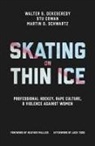 Stu Cowan, Walter DeKeseredy, Walter Cowan Dekeseredy, Walter S Dekeseredy, Martin D Schwartz, Martin D. Schwartz - Skating on Thin Ice