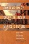Beth Boyd, Beth T Boyd, Garc&amp;, Pablo Garcia Loaeza, Pablo García Loaeza, Cara Kinnally... - Contemporary Colonialities in Mexico and Beyond