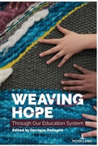 Derrique DeGagné, R Steinberg, Shirley R. Steinberg - Weaving Hope Through Our Education System