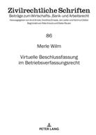 Merle Wilm, Hartmut Oetker - Virtuelle Beschlussfassung im Betriebsverfassungsrecht