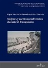 Teresa Fernández-Ulloa, Germán Labrador Méndez, Miguel Soler Gallo, Christian von Tschilschke, Ulrich Winter - Mujeres y escritura subversiva durante el franquismo