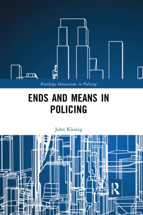 John Kleinig, John (John Jay College Cuny Kleinig, Kleinig John - Ends and Means in Policing