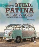 Editors of Veloce, Mark Walker - How to Build a Patina Volkswagen
