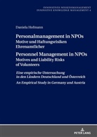 Daniela Hofmann, Bernhard F. Seyr - Personalmanagement in NPOs Motive und Haftungsrisiken Ehrenamtlicher/Personnel Management in NPOs Motives and Liability Risksof Volunteers