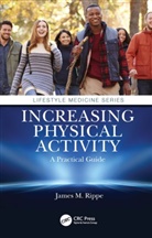 James M. Rippe, James M. (Professor of Medicine Rippe, Rippe James M. - Increasing Physical Activity: A Practical Guide