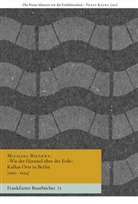 Michael Bienert - »Wie der Himmel über der Erde« Kafkas Orte in Berlin [1910-1924]
