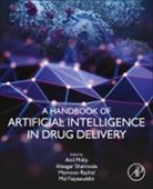 Anil K. (Associate Dean (Head) Philip, Anil K. Philip, Md Faiyazuddin, Anil K Philip, Mamoon Rashid, Aliasgar Shahiwala - Handbook of Artificial Intelligence in Drug Delivery