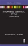 Alison Pullen, Alison (Macquarie University Pullen, Pullen Alison, Carl Rhodes, Carl (University of Technology Sydney Rhodes, Rhodes Carl - Organizing Corporeal Ethics