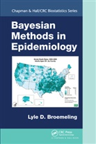 Lyle D. Broemeling, Lyle D. (Broemeling and Associates Inc Broemeling, Lyle D. (Broemeling and Associates Inc. Broemeling, Lyle D. (Medical Lake Broemeling - Bayesian Methods in Epidemiology