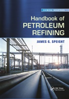 James G Speight, James G. Speight, James G. (Cd&amp;w Inc. Speight - Handbook of Petroleum Refining