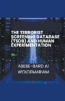 Abebe-Bard Ai Woldemariam - The Terrorist Screening Database (TSDB) and Human Experimentation