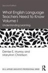 MaryAnn Christison, Denise E Murray, Denise E. Murray, Denise E. (Emerita Murray, Denise E. Christison Murray - What English Language Teachers Need to Know Volume I