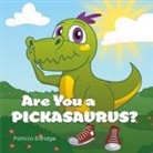 Patricia Eldridge - Are You a Pickasaurus?