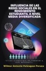 Wilmer Antonio Velásquez Peraza - Influencia de las redes sociales en el rendimiento estudiantil a nivel media diversificada