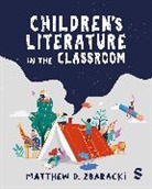 Matthew D. Zbaracki, Matthew D. D. Zbaracki, Zbaracki Matthew D. - Childrens Literature in the Classroom