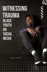 Nick E. Evans - Witnessing Trauma Black Youth on Social Media