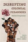 Jillian Jaramillo Ford, Jillian Ford, Nathalia E. Jaramillo - Disrupting Colonial Pedagogies