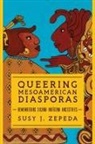 Susy J. Zepeda - Queering Mesoamerican Diasporas