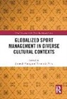 James J. (University of Georgia Zhang, James J. Pitts Zhang, Brenda G. Pitts, James J. Zhang - Globalized Sport Management in Diverse Cultural Contexts
