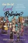 Annemarie Mingo - Have You Got Good Religion?