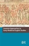 Robin Stephenson Norris, Robin Norris, Rebecca Stephenson, Renee Trilling - Feminist Approaches to Early Medieval English Studies