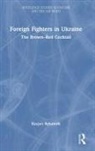 R&amp;, Kacper R¿kawek, Kacper (University of Oslo Rekawek - Foreign Fighters in Ukraine