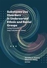 Christina A. Chang Downey, Edward C. Chang, Christina A. Downey - Substance Use Disorders in Underserved Ethnic and Racial Groups