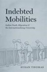 Susan Thomas, Thomas Susan - Indebted Mobilities