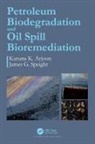 Karuna K Arjoon, Karuna K. Arjoon, Karuna K. Speight Arjoon, James G Speight, James G. Speight, James G. (Cd &amp; W Inc. Speight - Petroleum Biodegradation and Oil Spill Bioremediation