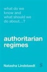 Natasha Lindstaedt - What Do We Know and What Should We Do About Authoritarian Regimes?