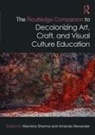 Manisha (University of North Texas Sharma, Amanda Alexander, Manisha Sharma - Routledge Companion to Decolonizing Art, Craft, and Visual Culture