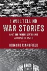 Howard Mansfield, Mansfield Howard - I Will Tell No War Stories