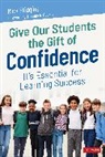 Richard J. Stiggins, Richard J. J. Stiggins, Stiggins Richard J. - Give Our Students the Gift of Confidence
