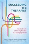 Hector Y Adames, Hector Y. Adames, Hector Y. Chavez-Duenas Adames, Nayeli Y. Chavez-Duenas, Nayeli Y Chavez-Dueñas, Nayeli Y. Chavez-Dueñas... - Succeeding As a Therapist