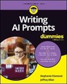 Jeffrey Allan, Stephanie Diamond, Stephanie Allan Diamond - Writing Ai Prompts for Dummies