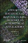 Prasad, Arbind (Indian Institute of Technology Guw Prasad, Arbind Kumar Prasad, Manoj Gupta, Manoj (National University of Singapore) Gupta, Gupta Manoj... - Advanced Materials and Manufacturing Techniques for Biomedical
