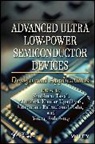 Shubham (Sr University Tayal, Shubham Upadhyay Tayal, Shiromani Balmukund Rahi, Shiromani Balmukund (Mahamaya College of Agriculture Engineering and Technology Rahi, Young Suh Song, Young Suh (Korea Military Academ) Song... - Advanced Ultra Low-Power Semiconductor Devices